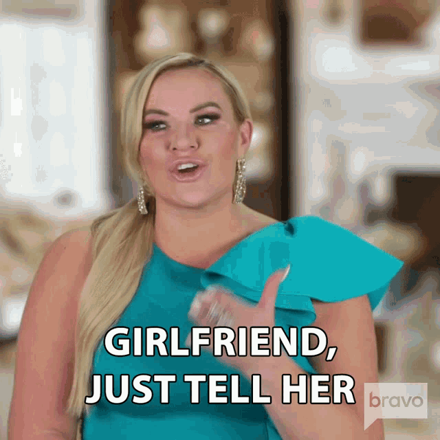 a woman in a blue dress says girlfriend just tell her on bravo