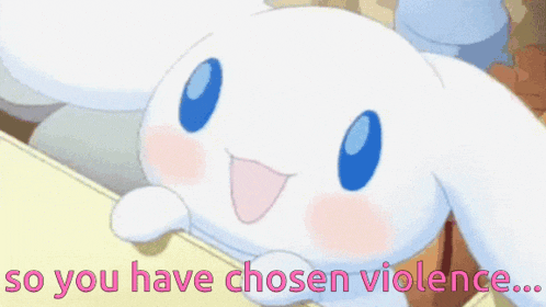 a cartoon of a white rabbit with blue eyes and the words `` so you have chosen violence ... ''