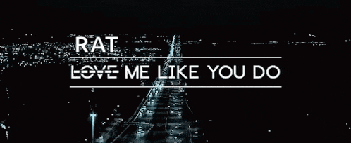 a black background with the words love me like you do