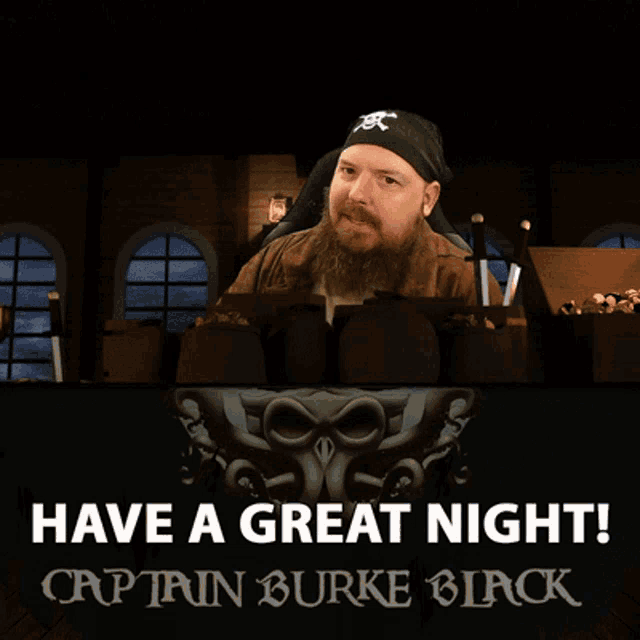 a man with a beard wearing a pirate hat says have a great night captain burke black