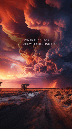 a poster that says even in the chaos his grace will still find you on it