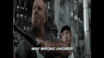 a man holding a gun with the words way wrong answer written above him