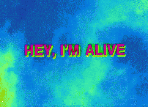 Hey, I'M Alive GIF - Imalive Alive Trippy GIFs