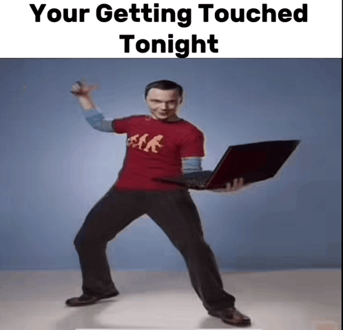 Your Getting Touched Tonight Yesman GIF - Your Getting Touched Tonight Yesman GIFs