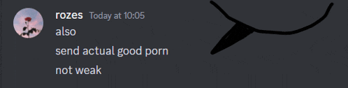a screenshot of a discord conversation between rozes and also send actual good porn