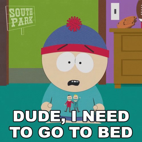 Dude I Need To Go To Bed Stan Marsh GIF - Dude I Need To Go To Bed Stan Marsh South Park GIFs
