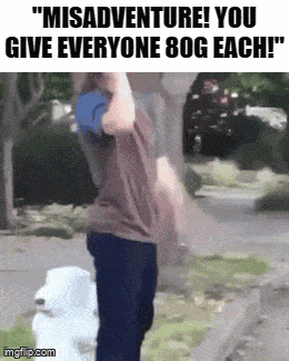 a man standing next to a fire hydrant with a caption that says misadventure you give everyone 80g each