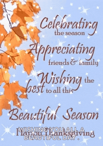celebrating the season appreciating friends and family wishing the best to all this beautiful season