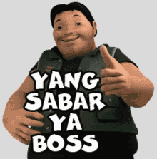 a cartoon man is giving a thumbs up with the words yang sabar ya boss