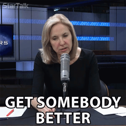 Get Somebody Better Choice GIF - Get Somebody Better Choice Option GIFs