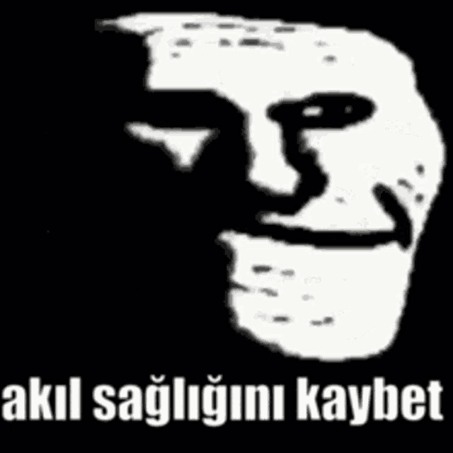 a black and white drawing of a troll face with the words `` akil sağliğini kaybetti '' written on it .
