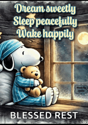 a picture of snoopy holding a teddy bear with the words " dream sweetly sleep peacefully wake happily blessed rest "