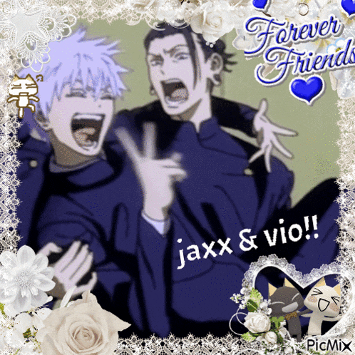 a picture of jaxx and vio with the words forever friends on it