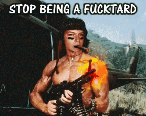 a shirtless man holding a gun with the words stop being a fucktard on the bottom