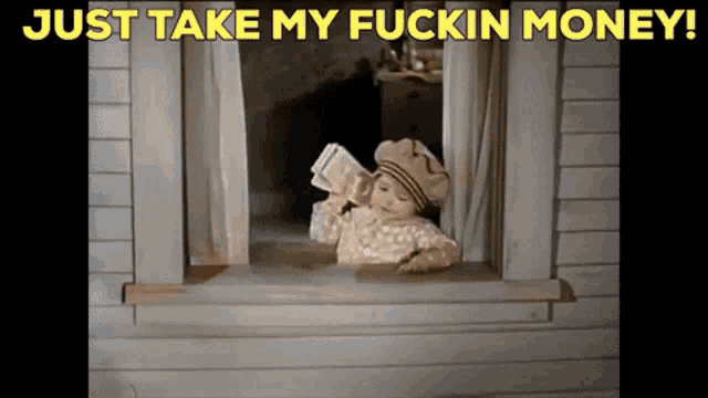 a little girl is holding a bunch of money in her hand and says just take my fuckin money