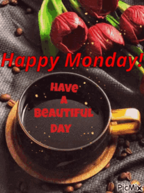 a cup of coffee with the words happy monday have a beautiful day written on it .