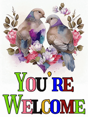 two birds are surrounded by flowers and the words you 're welcome