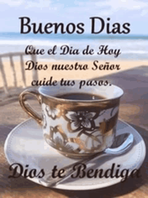 a cup of coffee on a saucer with the words buenos dias que el dia de hoy dios nuestro señor cuida tus pasos