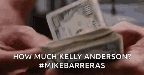 a person is holding a pile of money and asking how much kelly anderson .