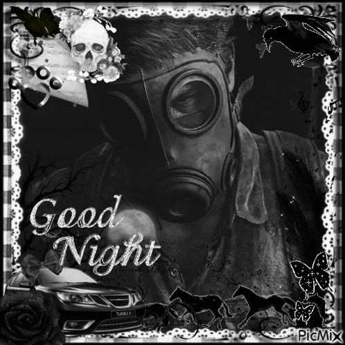a picture of a man wearing a gas mask with the words good night written on it