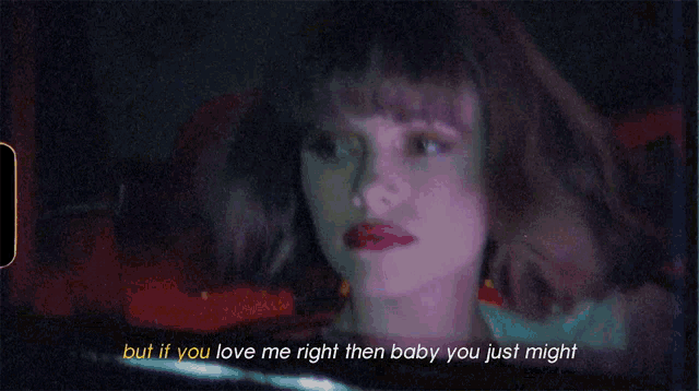 a woman in a car with the words but if you love me right then baby you just might on the bottom