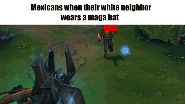 a screenshot of a video game with a caption that says mexicans when their white neighbor wears a maga hat