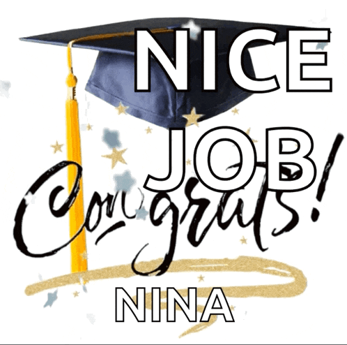 a picture of a graduation cap with the words nice job nina