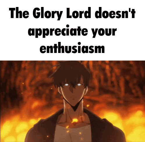 the glory lord does n't appreciate your enthusiasm with a man in front of fire
