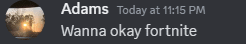 adams today at 11:15 pm wanna okay fortnite written on a black background