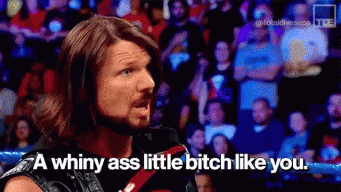 Whine A Whiny Ass Little Bitch Like You GIF - Whine A Whiny Ass Little Bitch Like You Wwe GIFs