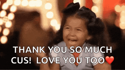 a little girl is crying with the words thank you so much cus ! love you too