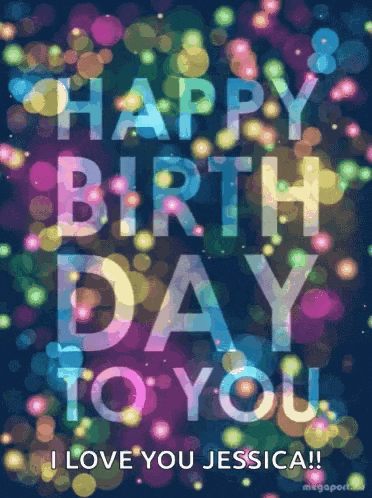 a colorful birthday card that says happy birthday to you i love you jessica