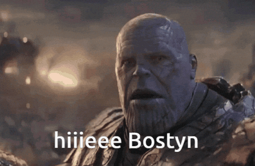 thanos from avengers infinity war says hiiieeee bostyn