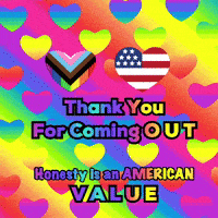 a colorful poster that says " thank you for coming out honesty is an american value "