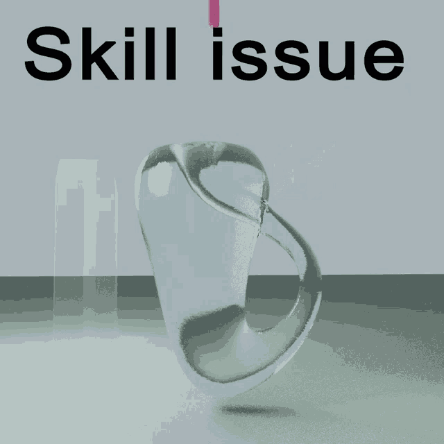 a poster that says skill issue with a glass object in the background