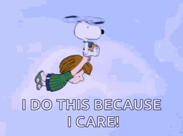 a cartoon of snoopy and charlie brown flying in the sky with the words " i do this because i care "