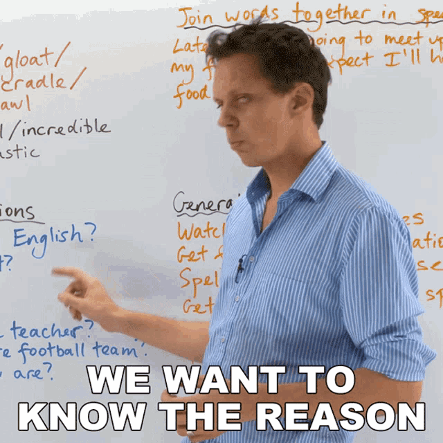 a man stands in front of a whiteboard with the words we want to know the reason written on it