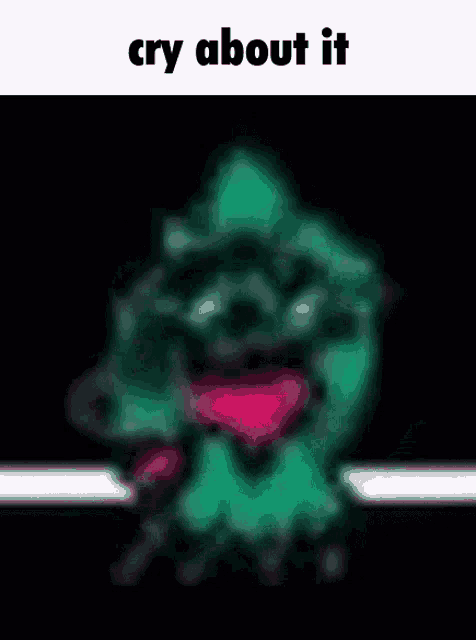 a blurred image of a green monster with the words `` cry about it '' written on it .