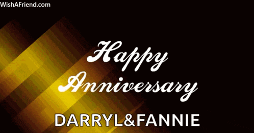 happy anniversary darryl and fannie is written on a yellow and black background