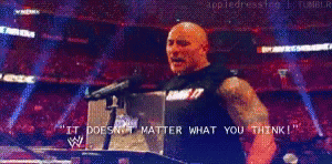 The Rock It Doesn Matter What You Think GIF - The Rock It Doesn Matter What You Think Wwe GIFs