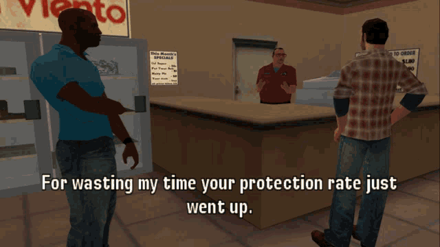 a man in a video game says " for wasting my time your protection rate just went up .. "