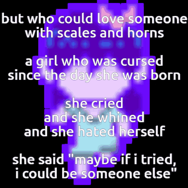 a purple background with the words but who could love someone with scales and horns a girl who was cursed since the day she was born