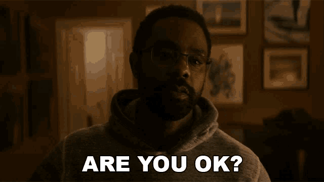 a man with glasses says " are you ok "