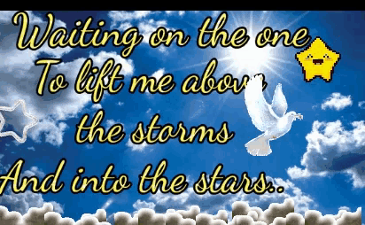 a poster that says waiting on the one to lift me above the storm and into the stars