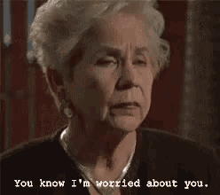 a woman is talking to someone and says you know i 'm worried about you