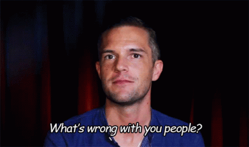 Wrong Question GIF - Wrong Question What Is Wrong With You People GIFs