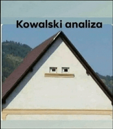 a picture of a house with a triangle roof and the words kowalski analiza