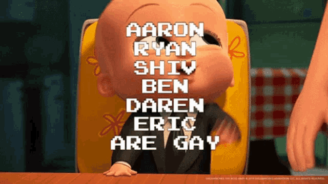a baby in a high chair with the names aaron ryan shiva ben daren eric and are gay