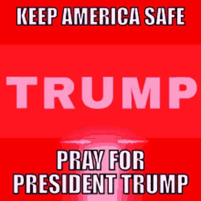 a sign that says keep america safe trump pray for president trump