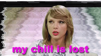 Taylor Swift My Chill Is Lost GIF - Taylor Swift My Chill Is Lost GIFs